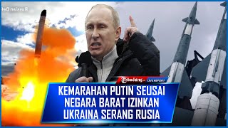 🔴Sinyal Perang Besar, KEMARAHAN Putin seusai Negara Barat Izinkan Ukraina Serang Wilayah Rusia