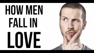 How Do Men Fall In Love?