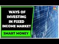 Fixed Income Market, Investing In A Rising Rate Scenario | Smart Money | CNBC-TV18