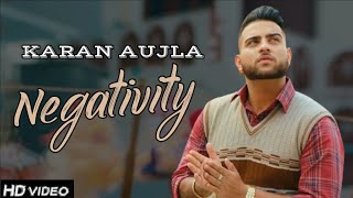 Negativity | KARAN AUJLA | HD Video | Latest Punjabi Song 2021