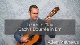 Learn to play Bourrée in Em by JS Bach on classical guitar