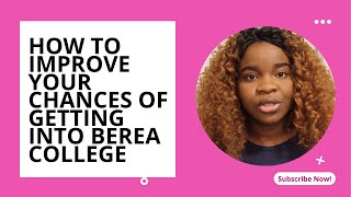 Do this to increase your chances to get into Berea College | Berea College’s FAQ | study abroad free