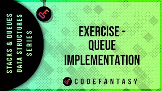 Exercise - Queue Implementation | Stacks + Queues - Data Structures series