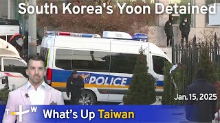 South Korea's Yoon Detained, What's Up Taiwan – News at 20:00, January 15, 2025｜TaiwanPlus News