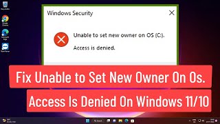 Fix Unable to Set New Owner on OS Access Is Denied On Windows 11/10