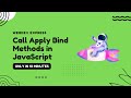 Call, Apply and Bind Method in JavaScript | Including corner cases
