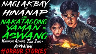 NAGLAKBAY AT HINANAP ANG NAKATAGONG YAMAN NG ASWANG | Kwentong Aswang | True Story