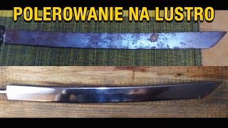 JAK WYPOLEROWAĆ METAL NA LUSTRO | ZARDZEWIAŁY MIECZ