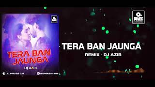 #Viral #Song-Tera Ban Jaunga-Remix - Dj Azib - Kabir Singh