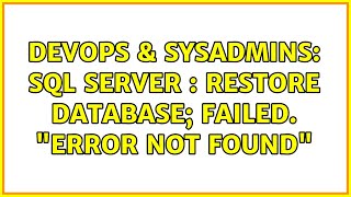DevOps & SysAdmins: SQL Server : Restore Database; Failed. "error not found" (2 Solutions!!)