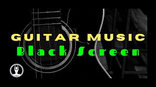 Guitar Music Black Screen || Best Acoustic Guitar Sleep Music Black Screen