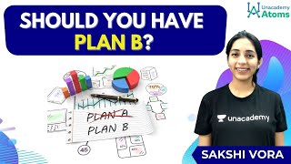 Should you have a plan B? | JEE Preparation | Unacademy Atom | Sakshi Ganotra