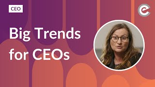 Big trends for CEOs