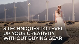 3 Techniques to Level Up Your Creativity Without Buying Gear | Master Your Craft