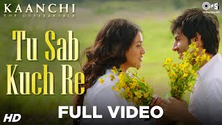 Tu Sab Kuch Re Song Video - Kaanchi | Kartik Aaryan, Mishti | Sonu Nigam | Latest Bollywood Songs Tu Sab Kuch Re Song Video - Kaanchi | Kartik Aaryan, Mishti | Sonu Nigam | Latest Bollywood Songs