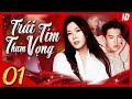 TRÁI TIM THAM VỌNG - Tập 01 [Lồng Tiếng] | Phim Bộ Ngôn Tình Trung Quốc Mới Nhất 2024