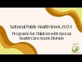 National Public Health Week 2024 - Children with Special Healthcare Needs Division