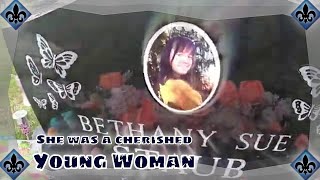 In Memory Of Bethany A cherished young woman.