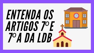 O ENSINO PRIVADO E A LIBERDADE DE CRENÇA NA LDB - LDB Art. 7° e 7°A [ATUALIZADO]