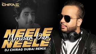 Neele Neele Ambar Par (Remix) | DJ Chirag Dubai | Desi Nation Vol.5