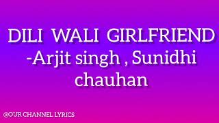 Dilli wali Girlfriend| Arjit Singh |Sunidhi Chauhan