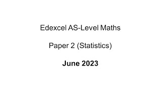 EdExcel AS-Level Maths Paper 2 June 2023 (Statistics)