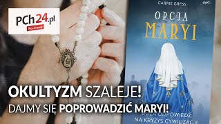 OKULTYZM szaleje! Pozwólmy się prowadzić MARYI! || Jaka jest prawda?