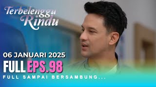 TERBELENGGU RINDU HARI INI 6 JANUARI 2025, Full Episode 98 ||  Tanpa Iklan ( SAMPAI BERSAMBUNG )