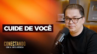 Cuidados que você precisa ter I Conectando com a Inteligência #164 @CleitonPinheirooficial