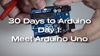 Meet the Arduino Uno R3 - 30 Days to Arduino Day 1, Lesson 02