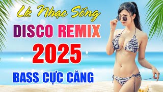 LK Nhạc Sống Disco Remix Mới Nhất 2025, Nhạc Sống Thôn Quê Mới Đét, Mở To Loa Nghe Mới Phê