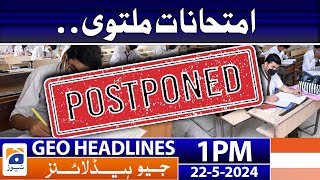Geo News Headlines 1 PM: Karachi: Inter exams to be held from June 1| 22,May 2024