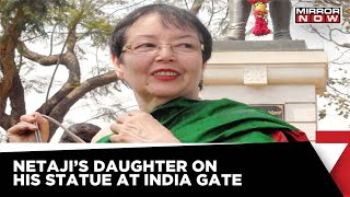 Exclusive | Netaji's Daughter On His Statue Being Placed At India Gate; Watch Here!