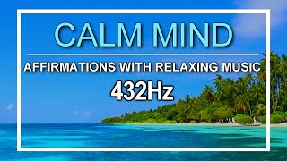 "I AM" Affirmations for a CALM MIND (Program Your Mind) Law of Attraction 432Hz Music