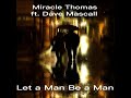 Miracle Thomas - Let a Man Be a Man  (Official Video) ft. Dave Mascall