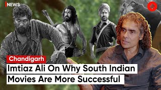 Director Imtiaz Ali On Success Of South Indian Films; Says “They Make Movies With Their Heart”