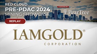 IAMGOLD | Red Cloud's Pre-PDAC 2024