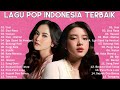 top playlist lagu terbaik 2024 lyodra mahalini tiara keisya nabila once rossa arsy meiska