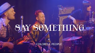 Say Something | COLORFUL PEOPLE | Doupě sessions 4/4