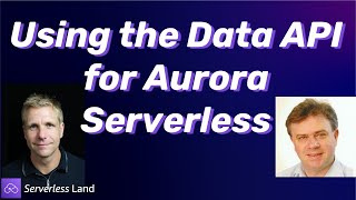 Using the Data API for Aurora Serverless | Serverless Office Hours