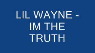 LIL WAYNE - IM THE TRUTH w/ lyrics
