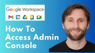 How to Access Google Workspace Admin Console [Full Guide 2026]