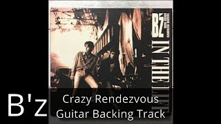 B'z Crazy Rendezvous Guitar Backing Track #B'z#松本孝弘＃Inthelife#Backingtrack#Guitar#懐メロ