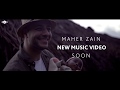Maher Zain - New Music Video | Soon!