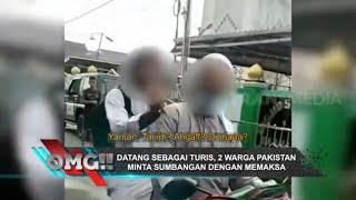 Datang Sebagai Turis, 2 Warga Pakistan Minta Sumbangan Dengan Memaksa | OMG!! (08/02/22)