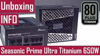 Seasonic Prime Ultra Titanium 650W Power Supply - Unboxing \u0026 INFO