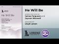 He Will Be | arr. Lloyd Larson