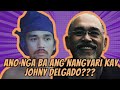 ANO NGA BA ANG NANGYARI KAY JOHNNY DELGADO???