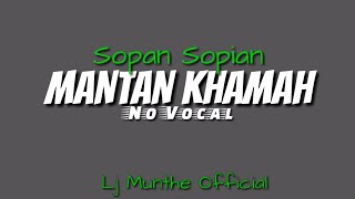 Sopan Sopian - Mantan Khamah ( Lagu alas Karaoke Version )