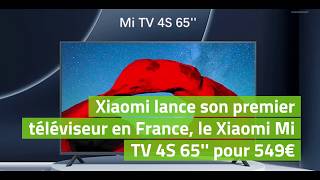 Xiaomi Mi TV 4S 65p : le premier téléviseur Xiaomi en France pour 549 €